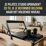Je Pilates Studio Upgraden? Zo Til Je Je Reformer Beleving Naar Het Volgende Niveau